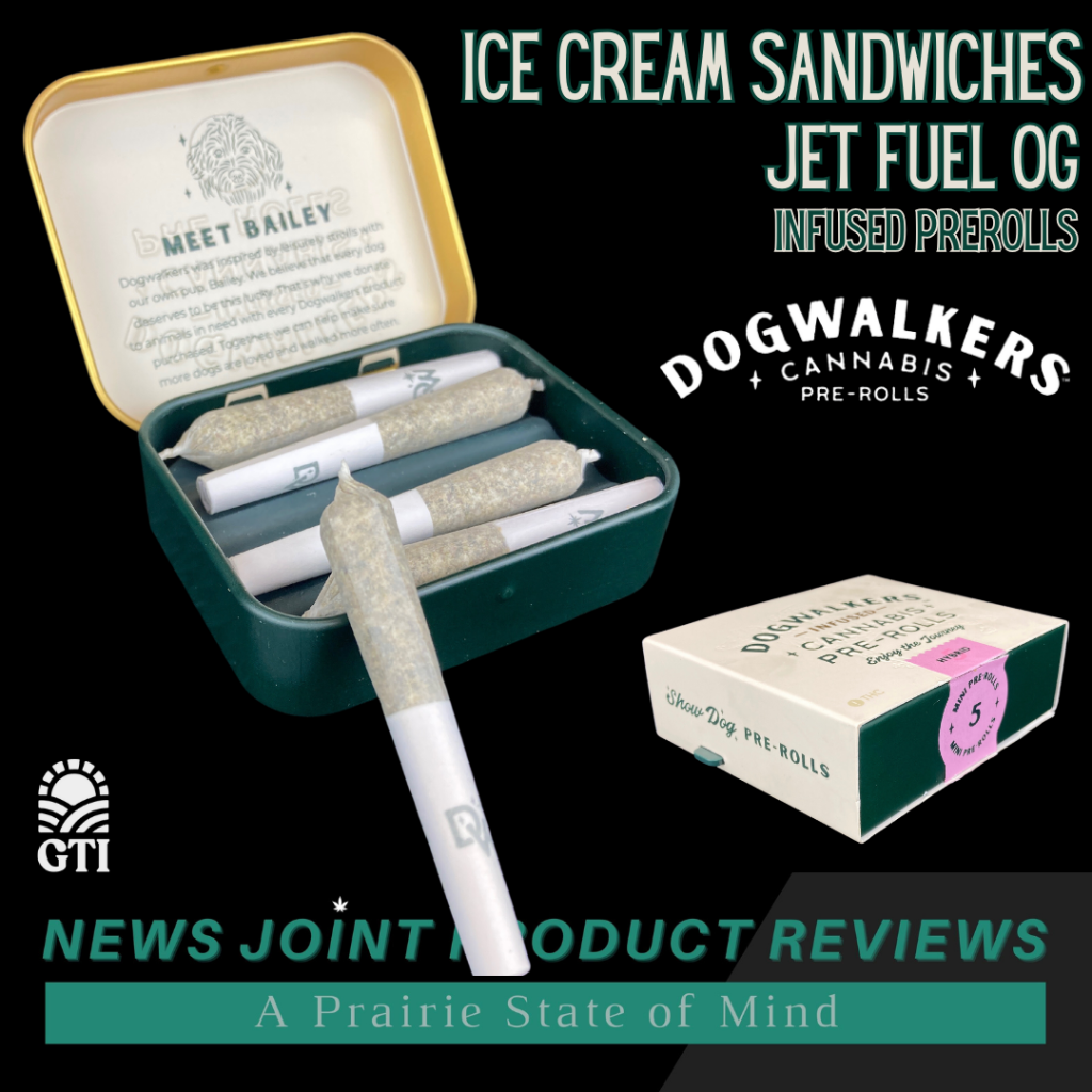 Ice Cream Sandwiches and Jet Fuel OG Infused Prerolls by Dogwalkers